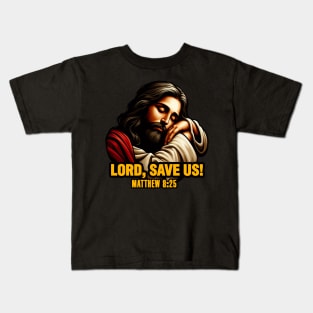 Matthew 8:25 Lord Save Us Kids T-Shirt